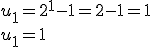 u_1=2^1-1=2-1=1 
 \\ u_1=1